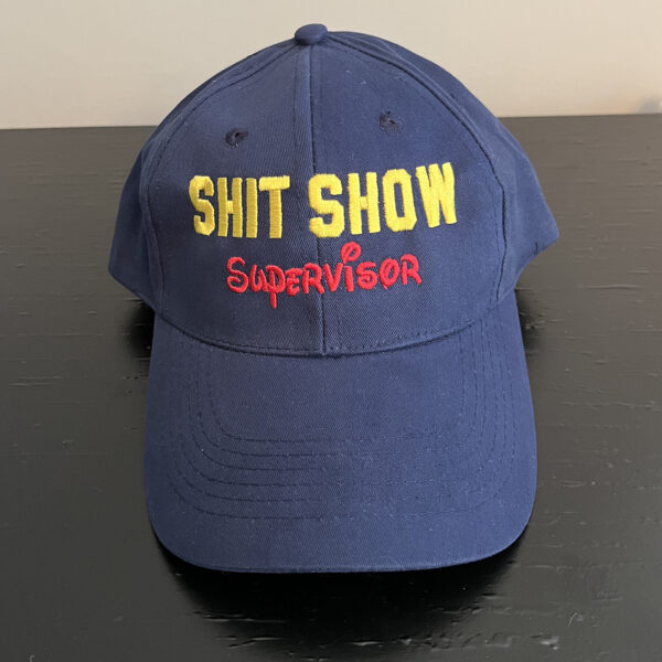 Shit Show Supervisor Hat